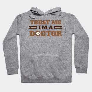 Trust Me I'm A Dogtor For  Dogs Cats Pets Animals Lovers Hoodie